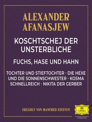 cover image of Koschtschej der Unsterbliche / Fuchs, Hase und Hahn / Tochter und Stieftochter / Die Hexe und die Sonnenschwester / Kosma Schnellreich / Nikita der Gerber